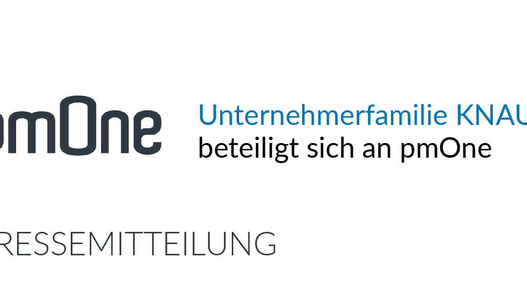 30.10.2018 | Unternehmerfamilie Knauf beteiligt sich an pmOne