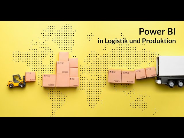 Power BI in Logistik und Produktion